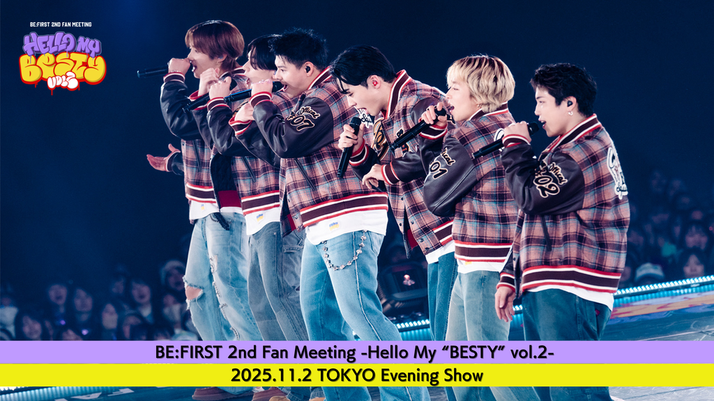 BE:FIRST 2nd Fan Meeting -Hello My “BESTY” vol.2- (TOKYO 有明 BE:FIRST 2nd Fan Meeting -Hello My “BESTY” vol.2- (TOKYO 有明